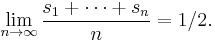 \lim_{n\to\infty} \frac{s_1 %2B \cdots %2B s_n}{n} = 1/2.