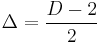 \Delta =\frac{D-2}{2}