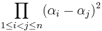 \prod_{1\leq i<j\leq n}(\alpha_i-\alpha_j)^2