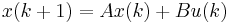 x(k%2B1)=Ax(k)%2BBu(k)\,