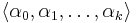 \langle \alpha_0, \alpha_1, \ldots, \alpha_k \rangle