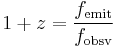 1%2Bz = \frac{f_{\mathrm{emit}}}{f_{\mathrm{obsv}}}