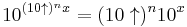 10^{(10\uparrow)^{n}x}=(10\uparrow)^{n}10^x