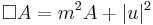 \displaystyle\Box A = m^2_{} A %2B |u|^2 