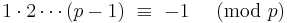 1\cdot 2\cdots (p-1)\ \equiv\ -1\ \pmod{p}