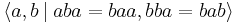 \langle a,b \,\vert\; aba=baa, bba=bab\rangle