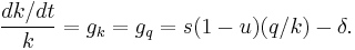 \frac {dk/dt}{k} = g_k=g_q=s(1-u)(q/k)-\delta.