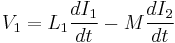  V_1 = L_1 \frac{dI_1}{dt} - M \frac{dI_2}{dt} 