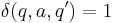 \delta(q,a,q^\prime)=1