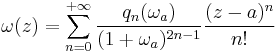 \omega(z) = \sum_{n=0}^{%2B\infty} \frac{q_n(\omega_a)}{(1%2B\omega_a)^{2n-1}}\frac{(z-a)^n}{n!}