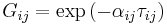 
G_{ij}=\text{exp}\left ({-\alpha_{ij}\tau_{ij}}\right )