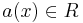 a(x) \in R