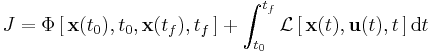 J=\Phi\,[\,\textbf{x}(t_0),t_0,\textbf{x}(t_f),t_f\,] %2B \int_{t_0}^{t_f} \mathcal{L}\,[\,\textbf{x}(t),\textbf{u}(t),t\,] \,\operatorname{d}t