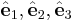 \hat{\mathbf{e}}_1,\hat{\mathbf{e}}_2,\hat{\mathbf{e}}_3