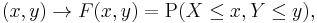 (x, y) \to F(x,y) = \operatorname{P}(X\leq x,Y\leq y),