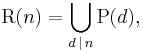 \operatorname{R}(n) = \bigcup_{d\,|\,n}\operatorname{P}(d),\;