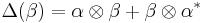 \Delta(\beta) = \alpha \otimes \beta %2B \beta \otimes \alpha^*