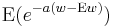 \operatorname{E}(e^{-a(w-\operatorname{E}w)})