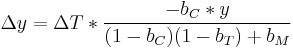 \Delta y = \Delta T * \frac{-b_C * y}{(1 - b_C)(1 - b_T) %2B b_M}