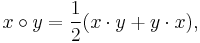 x \circ y = \frac12 (x \cdot y %2B y \cdot x),