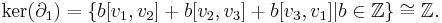 \mathrm{ker}(\partial_1) = \{b[v_1,v_2] %2B b[v_2,v_3] %2B b[v_3,v_1] | b\in \mathbb{Z}\} \cong \mathbb{Z}.