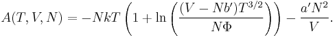 A(T,V,N)=-NkT\left(1%2B\ln\left(\frac{(V-Nb')T^{3/2}}{N\Phi}\right)\right)
-\frac{a' N^2}{V}.