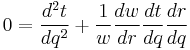 
0 = \frac{d^{2}t}{dq^{2}} %2B \frac{1}{w} \frac{dw}{dr} \frac{dt}{dq} \frac{dr}{dq}
