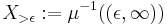 X_{> \epsilon}�:= \mu^{-1}((\epsilon, \infty))