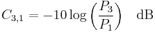 C_{3,1} = -10 \log{\left( \frac{P_3}{P_1} \right)} \quad \rm{dB}