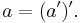  a = (a')'.