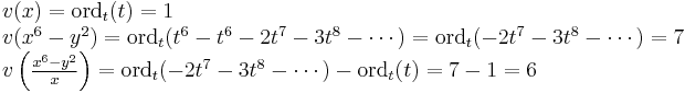 
\begin{array}{l}
v(x) = \mathrm{ord}_t(t) = 1 \\
v(x^6-y^2)=\mathrm{ord}_t(t^6-t^6-2t^7-3t^8-\cdots)=\mathrm{ord}_t (-2t^7-3t^8-\cdots)=7 \\
v\left(\frac{x^6 - y^2}{x}\right)= \mathrm{ord}_t (-2t^7-3t^8-\cdots) - \mathrm{ord}_t(t) = 7 - 1 = 6
\end{array}
