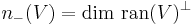  n_-(V) = \operatorname{dim} \ \operatorname{ran}(V)^{\perp}