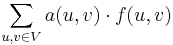 \sum_{u,v \in V} a(u,v) \cdot f(u,v)