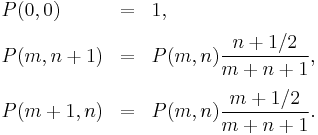 
\begin{array}{lcl}
P(0, 0) & = & 1, \\ [6pt]
P(m, n%2B1) & = & P(m,n)\dfrac{n %2B 1/2}{m %2B n %2B 1}, \\ [12pt]
P(m%2B1, n) & = & P(m,n)\dfrac{m %2B 1/2}{m %2B n %2B 1}.
\end{array}
