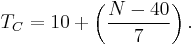 T_C = 10 %2B \left ( \frac{N-40}{7} \right ).