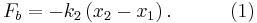 F_b = - k_2 \left( x_2 - x_1 \right). \quad \quad \quad (1) \,