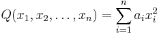  Q(x_1,x_2,\ldots,x_n)=\sum_{i=1}^n a_i x_i^2 