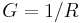  G = 1/R \,\!