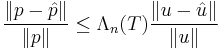  \frac{\|p-\hat{p}\|}{\|p\|}\leq \Lambda_n(T)\frac{\|u-\hat{u}\|}{\|u\|}