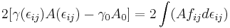  2[\gamma(\epsilon_{ij})A(\epsilon_{ij})-\gamma_0 A_0]=2\int(Af_{ij} d\epsilon_{ij})    