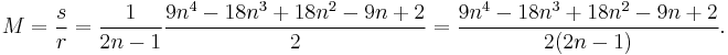 M={s\over{r}}={1\over{2n-1}}{9n^4-18n^3%2B18n^2-9n%2B2\over{2}}={9n^4-18n^3%2B18n^2-9n%2B2\over{2(2n-1)}}.