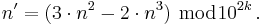 n'=(3\cdot n^2 - 2\cdot n^3) \ \bmod{10^{2k}}\, .