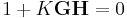 {1%2BK\textbf{G}\textbf{H}}=0