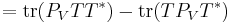 = \operatorname{tr}(P_VTT^*) - \operatorname{tr}(TP_VT^*)