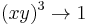  (xy)^3 \rightarrow 1 