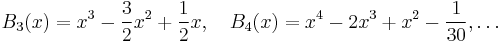  B_3(x) = x^3-\frac{3}{2}x^2%2B\frac{1}{2}x, \quad B_4(x)=x^4-2x^3%2Bx^2-\frac{1}{30}, \dots 