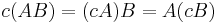 \  c(AB) = (cA)B = A(cB)