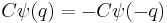 C\psi(q)=-C\psi(-q)