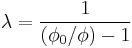 \lambda=\frac{1}{\left(\phi_0 / \phi\right) - 1}