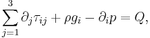 \sum_{j = 1}^3\partial_j\tau_{ij} %2B \rho g_i - \partial_ip = Q,\,